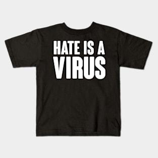 Hate Is A Virus Kids T-Shirt